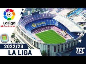 Exploring La Liga’s Iconic Stadiums: Spanish Football’s Heart